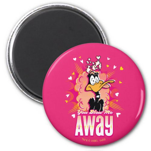DAFFY DUCKâ _ You Blow Me Away Magnet