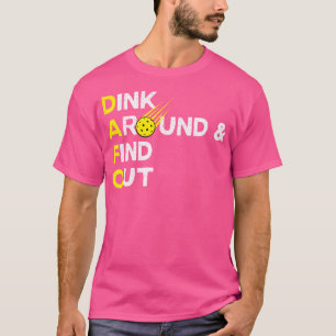 Dafo Dink Around Find Out Funny Men'S Pickleball T-Shirt