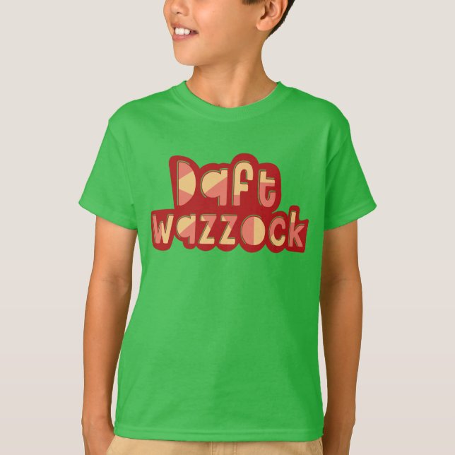 Daft Wazzock Funny British Insults T-Shirt (Front)