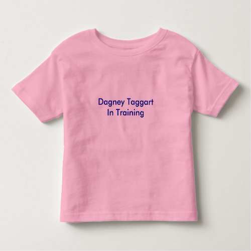 Dagney Taggart In Training Toddler T_shirt