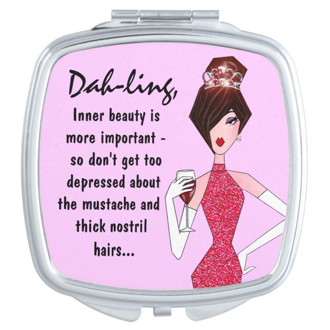 "Dah-ling, Inner beauty is more important..." Makeup Mirror (Front)