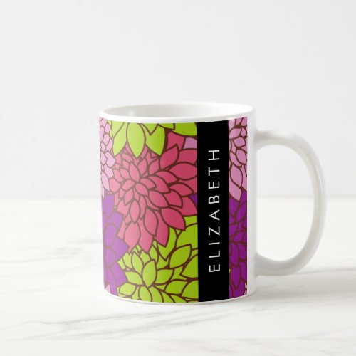 Dahlia Flowers Colorful Flowers Your Name Coffee Mug