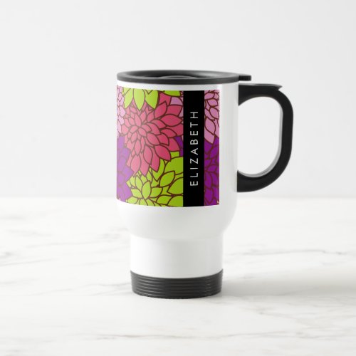 Dahlia Flowers Colorful Flowers Your Name Travel Mug