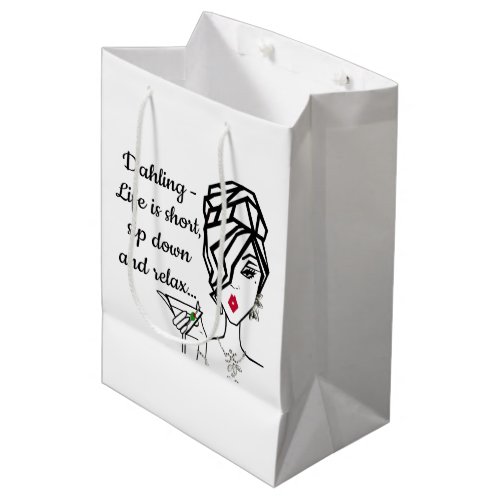 Dahling Life is Short _ Sip down and relax Medium Gift Bag