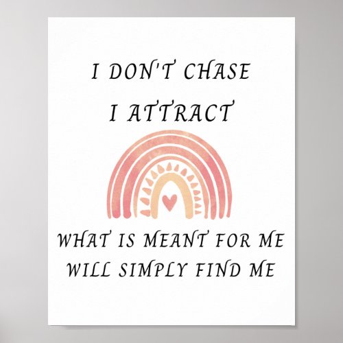 Daily Affirmation _ I dont chase I attract Poster