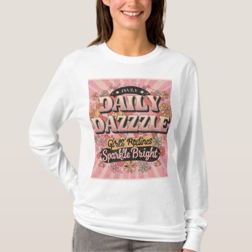 Daily Dazzle Girls Routine Sparkile Bright T_Shirt
