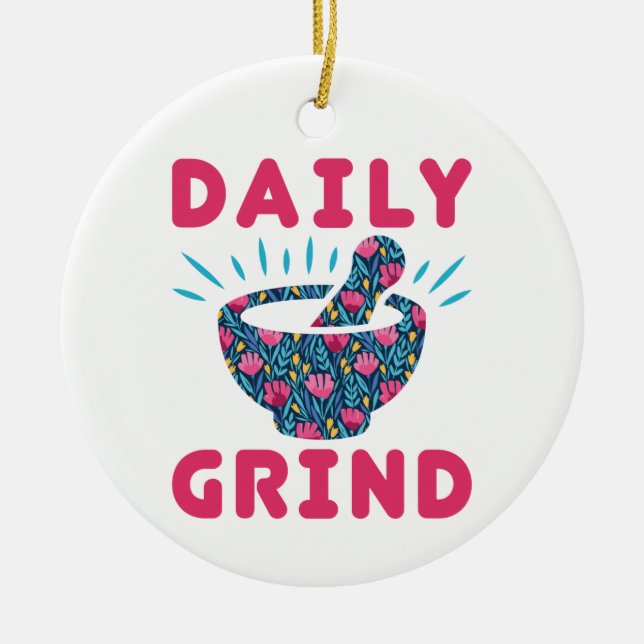 Daily Grind Pharmacy Technician Tech Pharmacist Ceramic Ornament (Front)
