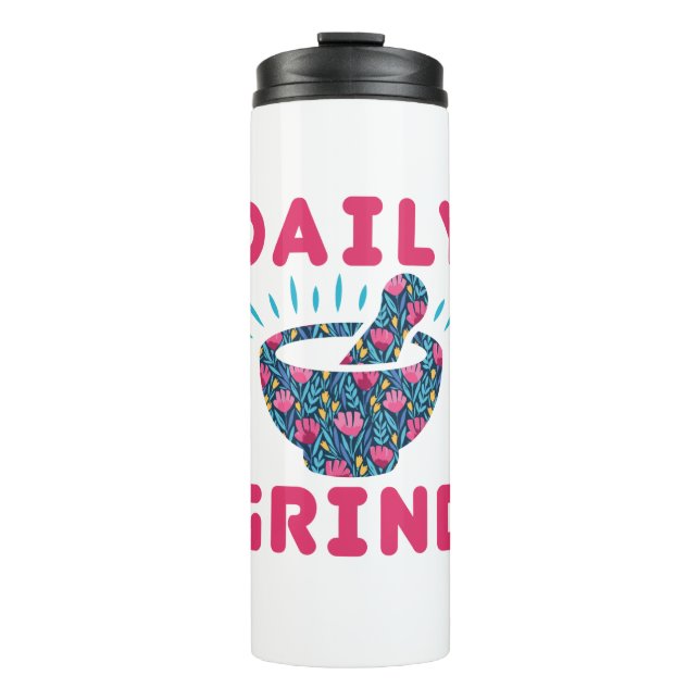 Daily Grind Pharmacy Technician Tech Pharmacist Thermal Tumbler (Front)