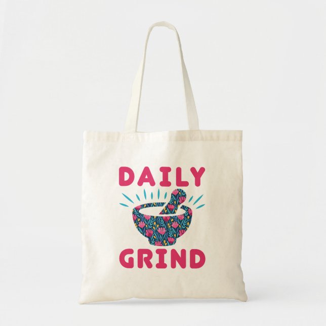 Daily Grind Pharmacy Technician Tech Pharmacist Tote Bag (Front)