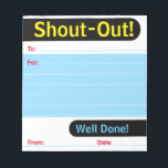 Daily kudos shout out employee recognition display notepad<br><div class="desc">Daily or occasional shout-outs or kudos in recognition of your employees or peers everyday victories is easy with this notepad ready to glorify successes on a moment's notice! Personalize it with your own text and color scheme.</div>
