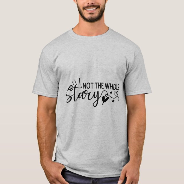 Daily Quote- Not the Whdle Stary T-Shirt (Front)