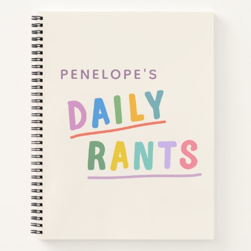 Daily Rants Cute Colorful Funny Saying Venting Notebook