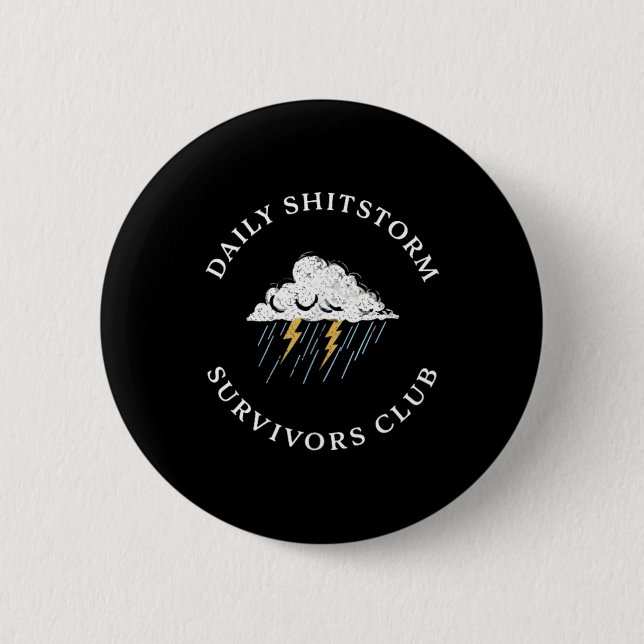 Daily Shitstorm Survivors Club Funny Sarcastic Button (Front)