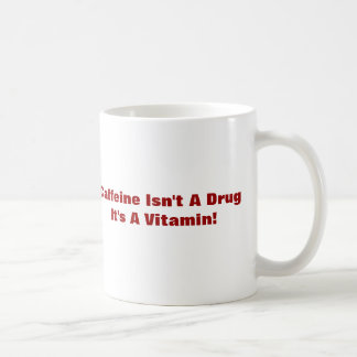 Daily Shot Of Coffee - Caffine Isn't A Drug Coffee Mug