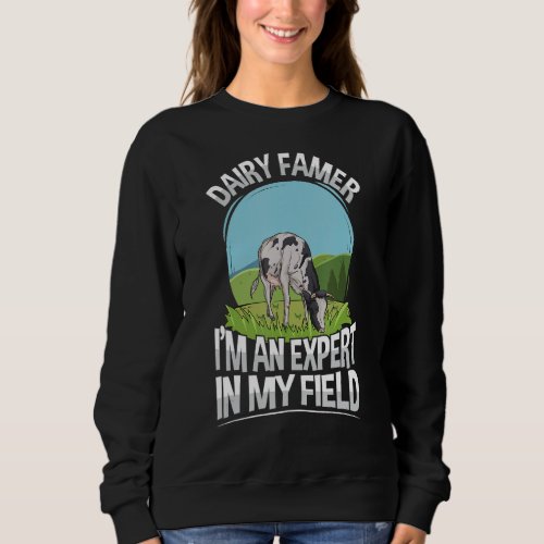Dairy Cow Farming for a Dairy Farmer 1 Sweatshirt