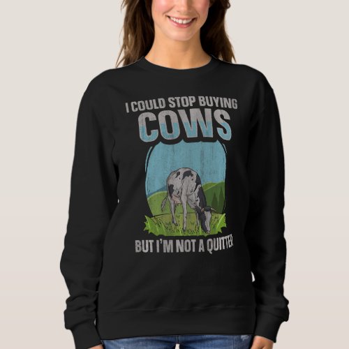 Dairy Cow Farming Quote for a Cow Feeder   Sweatshirt