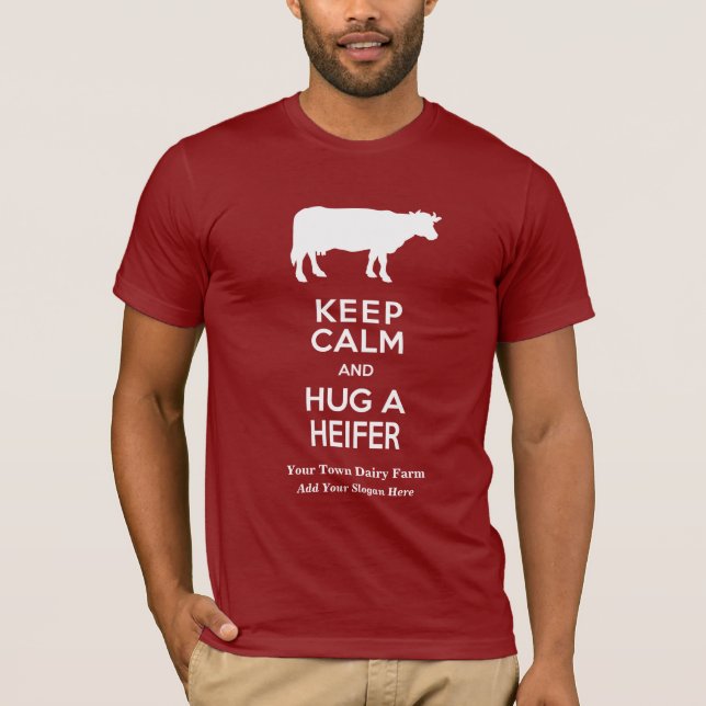 Dairy Farm Keep Calm and Hug a Heifer Funny T-Shirt (Front)