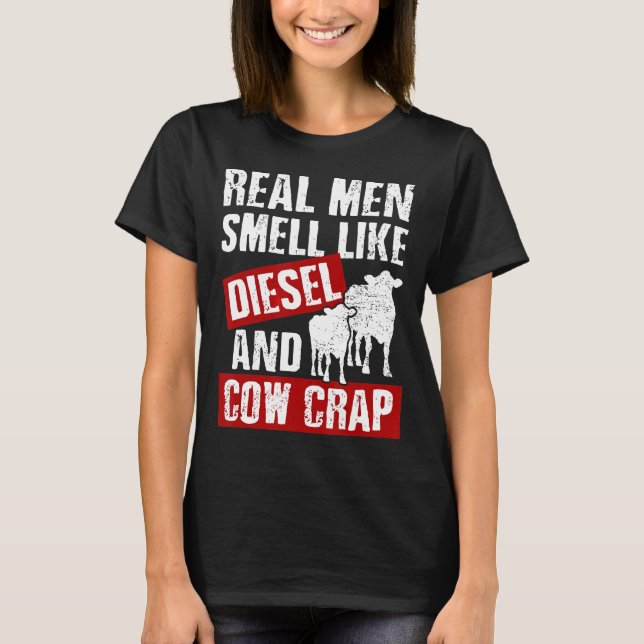 Dairy Farmer Real Men Smell Like Diesel And Cow Cr T-Shirt (Front)