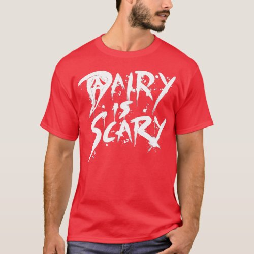 Dairy is Scary Milk Plant Based Vegan T_Shirt