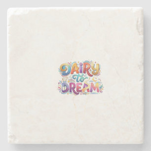 Dairy to Dream Funny Inspirational T-Shirt Stone Coaster