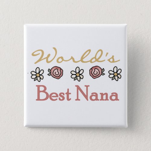 Daisies and Roses Worlds Best Nana Tshirts Button