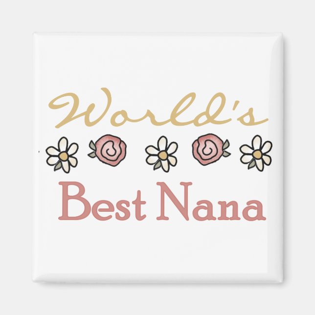 Daisies and Roses World's Best Nana Tshirts Magnet (Front)