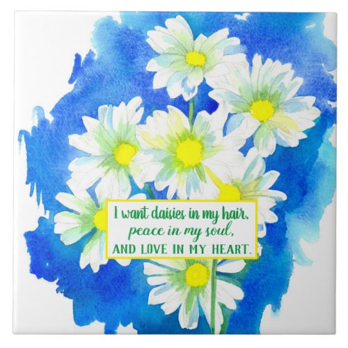 Daisies In My Hair Inspirational Words Flowers Ceramic Tile
