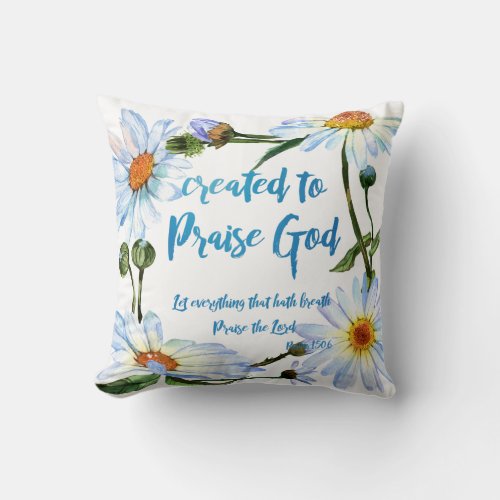 Daisies with Created to Praise God Quote Throw Pillow