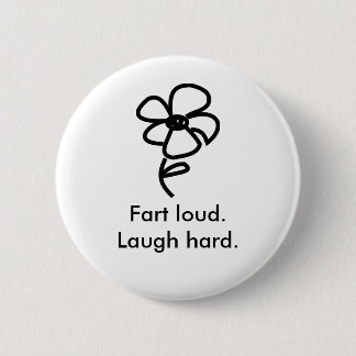 daisy02, Fart loud.Laugh hard. Pinback Button