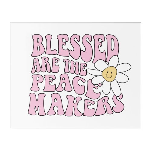 Daisy and Peace Makers Slogan Acrylic Print