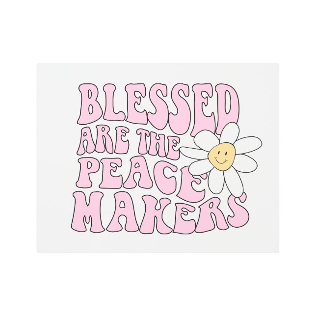Daisy and Peace Makers Slogan Metal Print (Front)