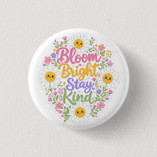 Daisy : Bloom Bright, Stay Kind Button