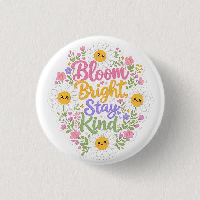 Daisy : Bloom Bright, Stay Kind Button (Front)