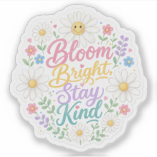 Daisy : Bloom Bright, Stay Kind Sticker