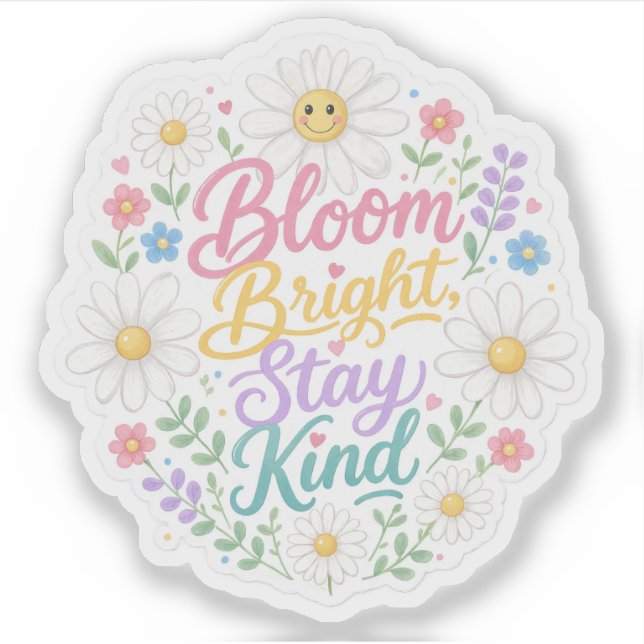 Daisy : Bloom Bright, Stay Kind Sticker (Front)