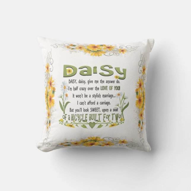 Daisy, daisy, give me the answer do, I'm half ... Throw Pillow (Front)