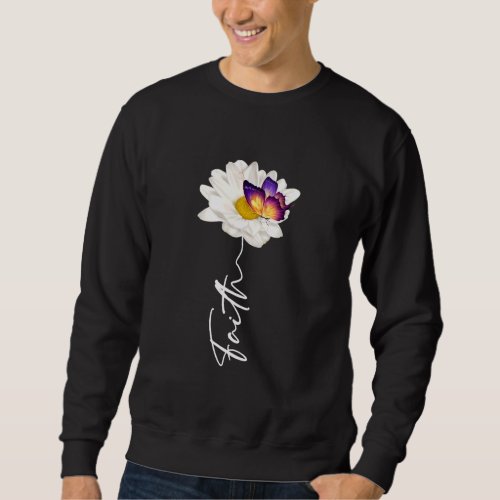 Daisy Flower Faith Butterfly Christian God Religio Sweatshirt