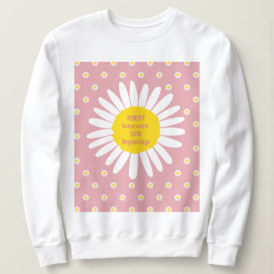 Daisy flower pattern - Purity, Innocence quote Sweatshirt
