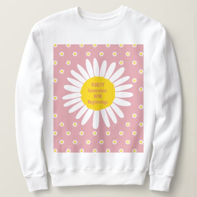Daisy flower pattern - Purity, Innocence quote Sweatshirt (Design Front)