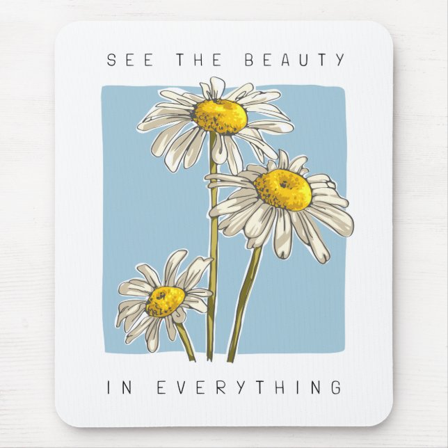 Daisy Flowers Beauty Slogan Mouse Pad (Front)