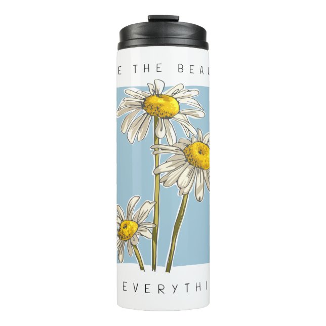 Daisy Flowers Beauty Slogan Thermal Tumbler (Front)