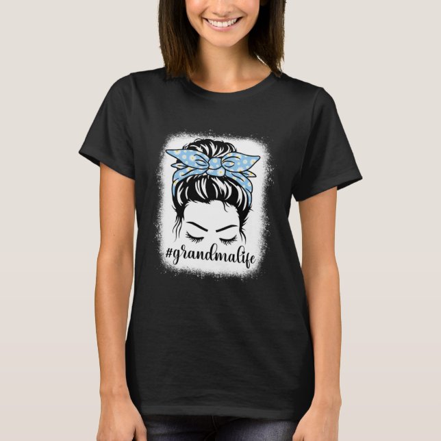 Daisy Grandma Life Messy Bun Bleaches Mother s Day T-Shirt (Front)