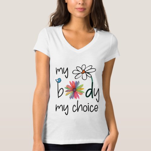 Daisy Hippie Bird Flower My Body My Choice T_Shirt