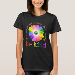 Daisy In A World Where You Can Be Anything Be Kind T-Shirt