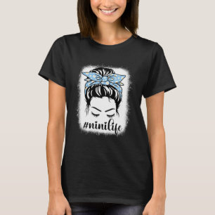 Daisy Nini Life Messy Hair Bun Bleaches Mother s D T-Shirt