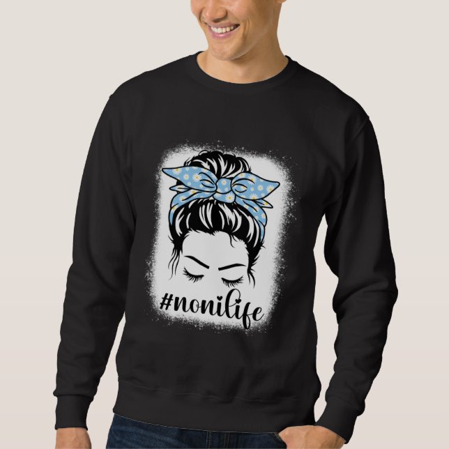 Daisy Noni Life Messy Hair Bun Bleaches Mother s D Sweatshirt (Front)