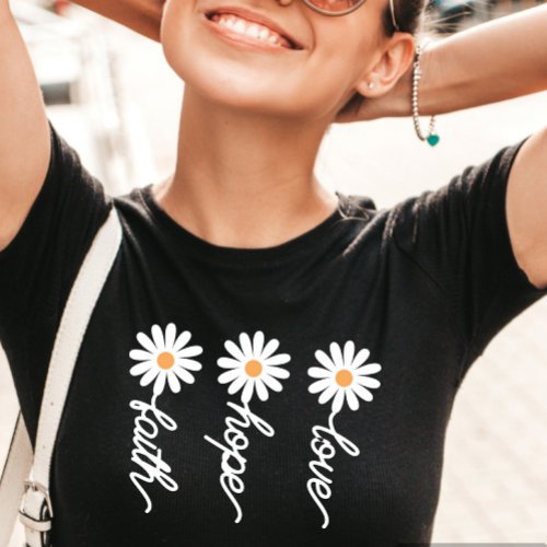 Daisy Shirt Wildflower Shirt love hope faith T_Shirt