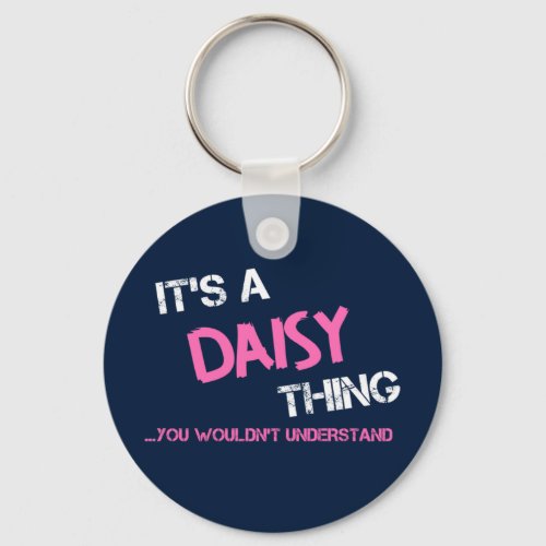 Daisy thing you wouldnt understand name keychain