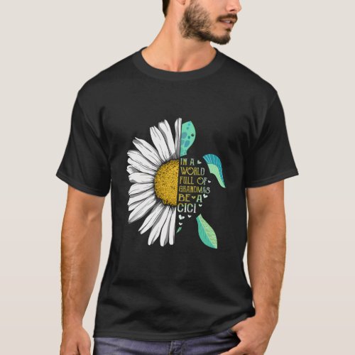 Daisy Turtle In A World Full Of Grandmas Be A Cici T_Shirt