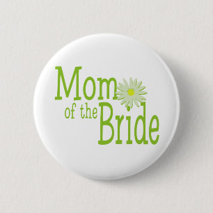 Daisy Wedding/ Mom of Bride Pinback Button